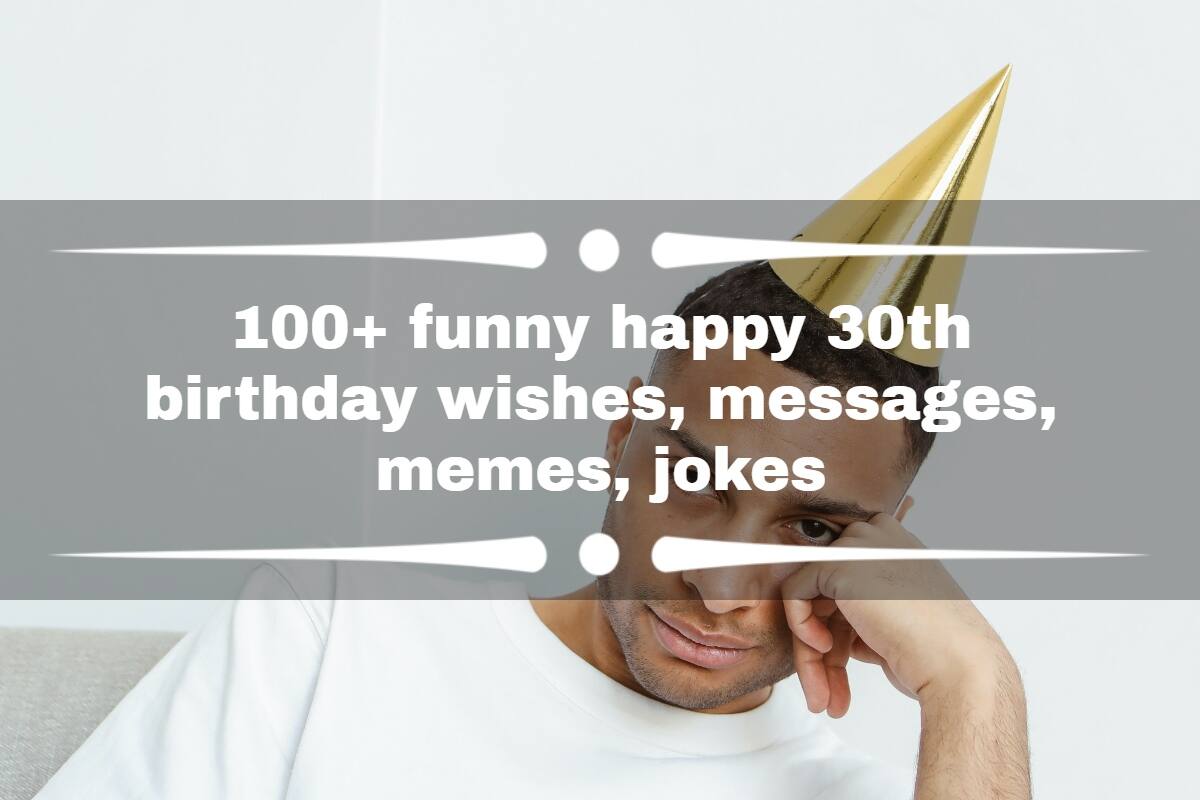 100+ funny happy 30th birthday wishes, messages, memes, jokes - Tuko.co.ke